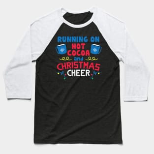 Running on Hot Chocolate AND CHRISTMAS CHEER Baseball T-Shirt